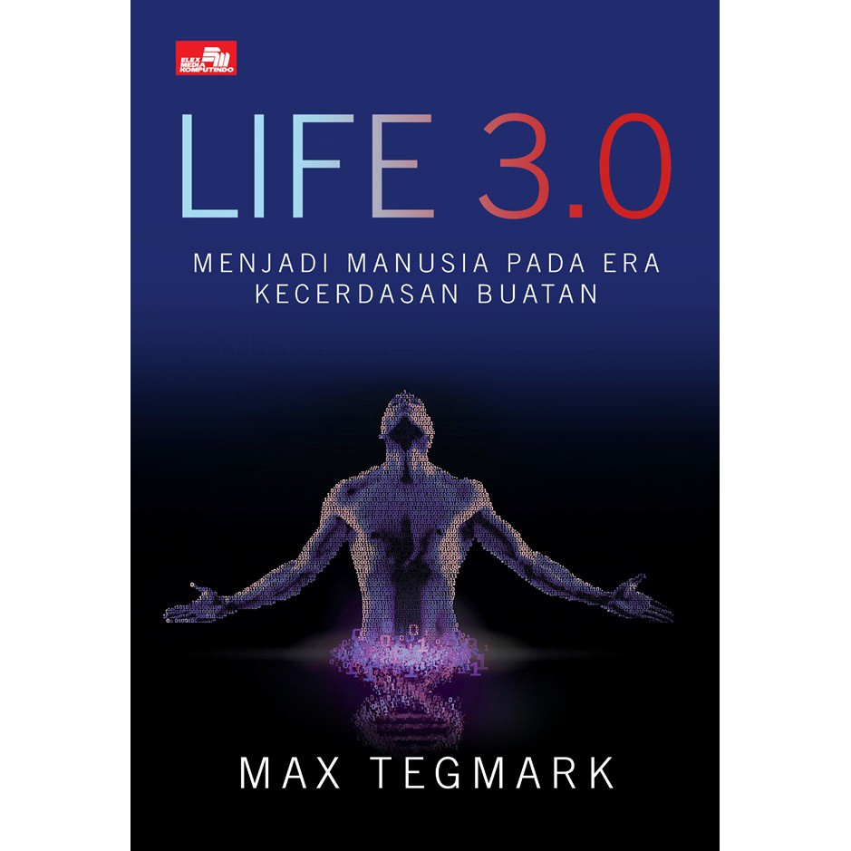 Jual Life 3.0 Menjadi Manusia Pada Era Kecerdasan Buatan - Max Tegmark ...