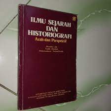 Jual Lmu Sejarah Dan Historiografi Arah Dan Perspektif - Taufik ...