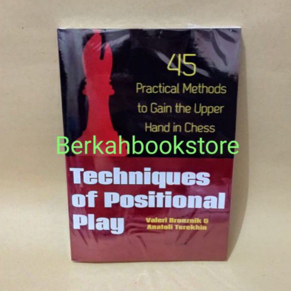 Jual Techniques of Positional Play 45 Practical Methods to Gain the ...