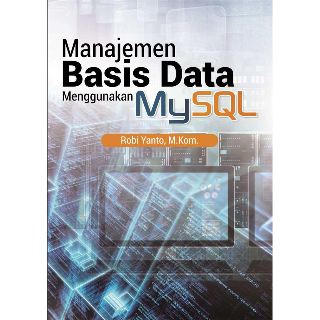 Jual Buku Ajar Manajemen Basis Data Menggunakan MySQL - Buku Asli ...