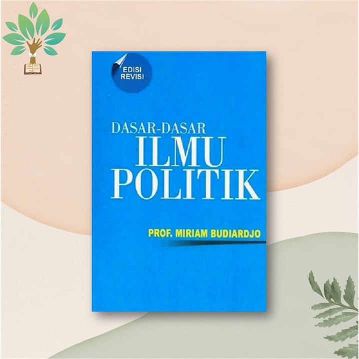 Jual Dasar - Dasar Ilmu Politik Edisi Revisi - Miriam B Dkk | Shopee ...