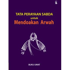 Jual Tata Perayaan Sabda Untuk Mendoakan Arwah, Model & Pendekatan Baru ...