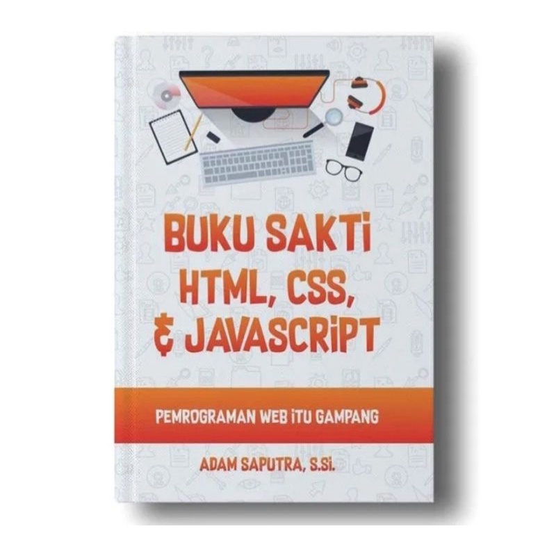 Jual BUKU SAKTI HTML CSS & JAVASCRIPT - ADAM SAPUTRA | Shopee Indonesia