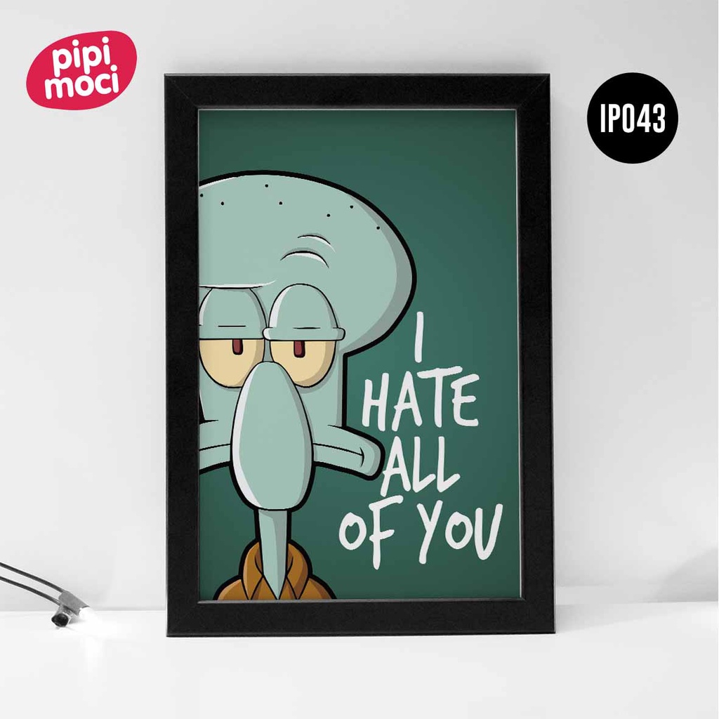 Jual Poster Squidward I Hate All Of You 01 A3 45x30cm | Shopee Indonesia