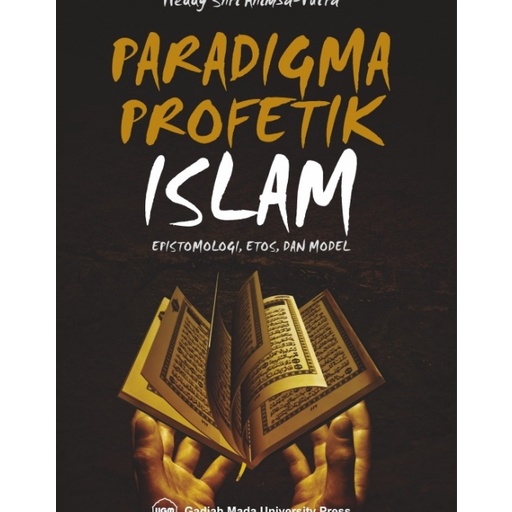 Jual Buku Paradigma Profetik Islam: Epistemologi Etos Dan Model - UGM ...