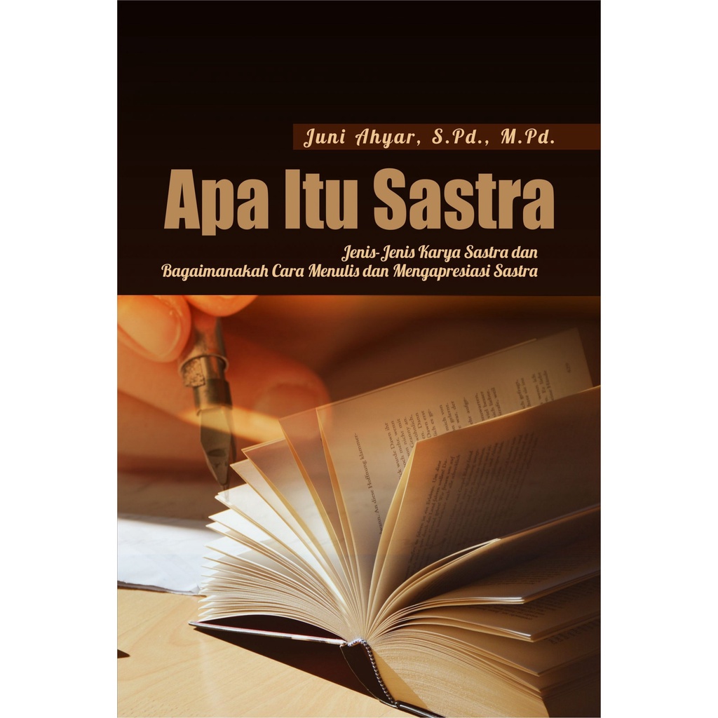 Jual Buku Apa Itu Sastra Jenis-Jenis Karya Sastra Dan Bagaimanakah Cara ...