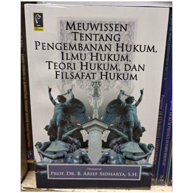 Jual Buku Meuwissen Tentang Pengembanan Hukum, Ilmu Hukum, Teori Hukum ...