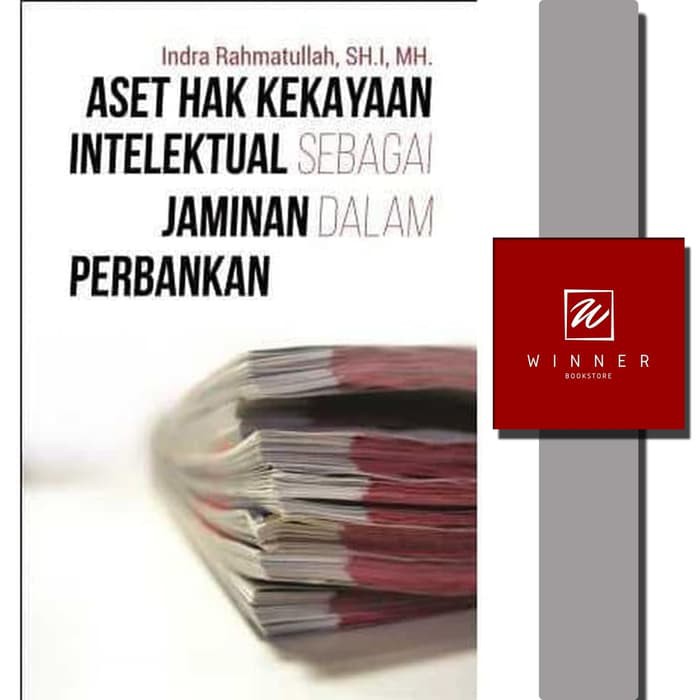 Jual Buku Aset Hak Kekayaan Intelektual Sebagai Jaminan Dalam Perbankan ...