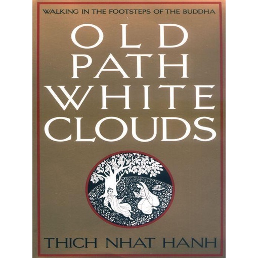 Jual Hanh, Thich Nhat. - Old Path White Clouds_ Walking in the ...