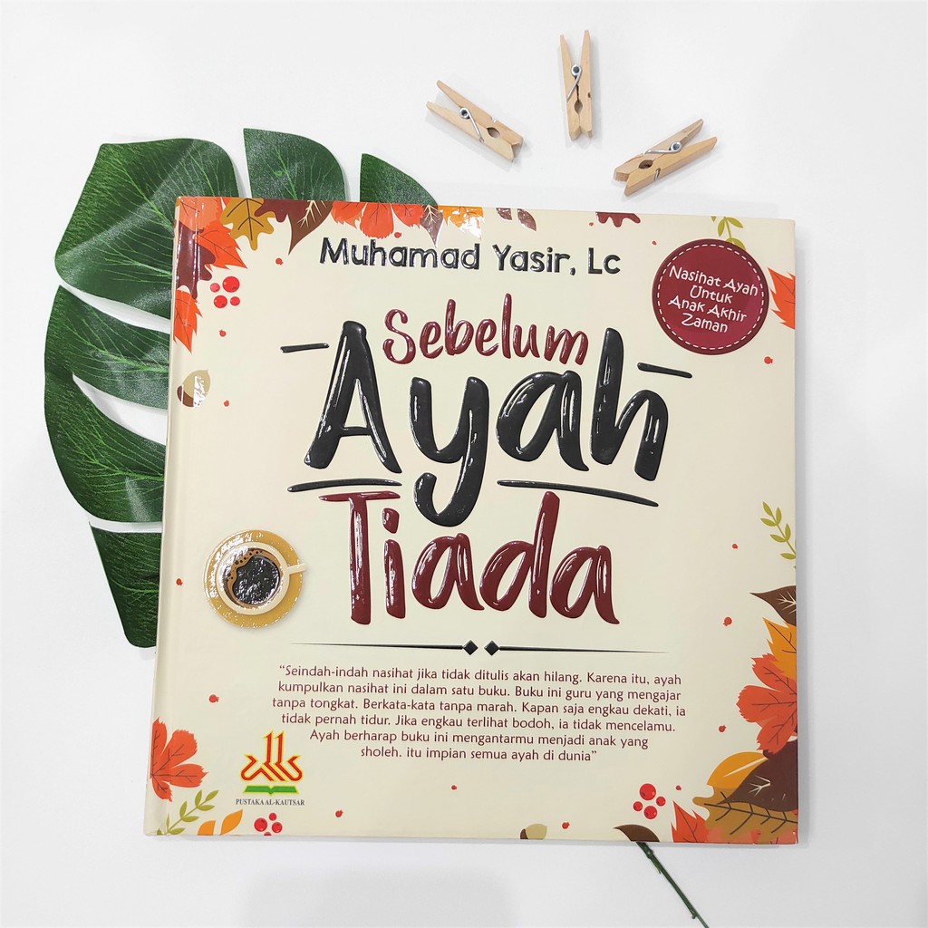 Jual Buku Sebelum Ayah Tiada Nasihat Ayah Untuk Anak Akhir Zaman Buku
