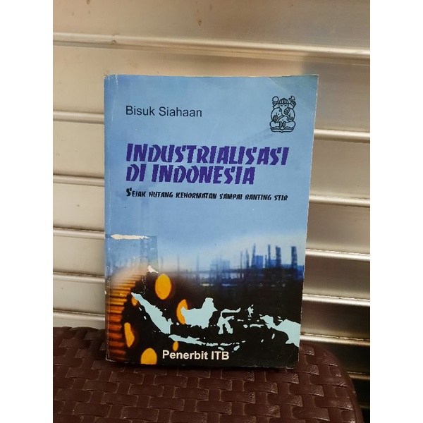 Jual INDUSTRIALISASI DI INDONESIA SEJAK HUTANG KEHORMATAN SAMPAI ...