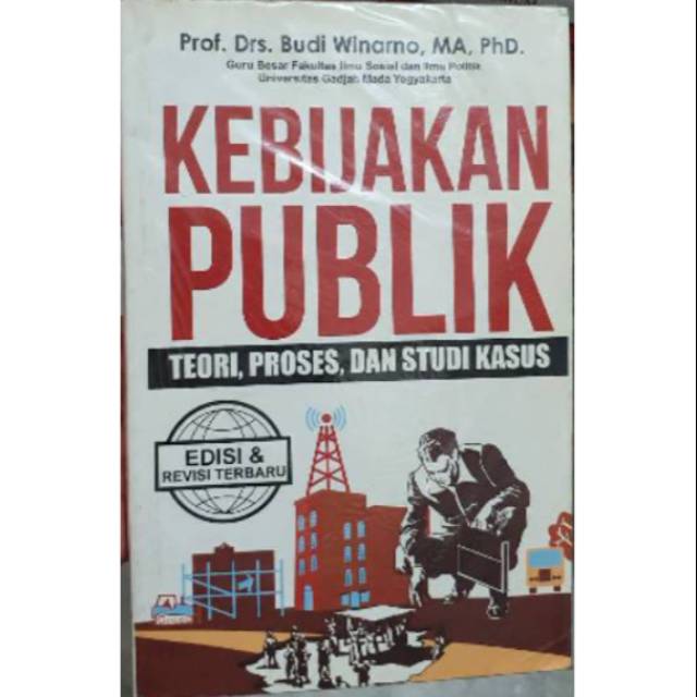 Jual Kebijakan Publik Teori, Proses Dan Studi Kasus Ed. Revisi | Shopee ...