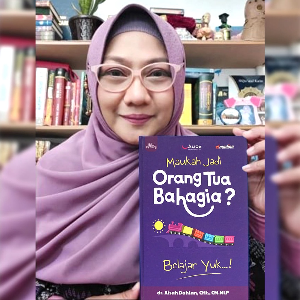 Jual Buku Parenting | MAUKAH JADI ORANG TUA BAHAGIA ? Karya Dr. Aisah ...