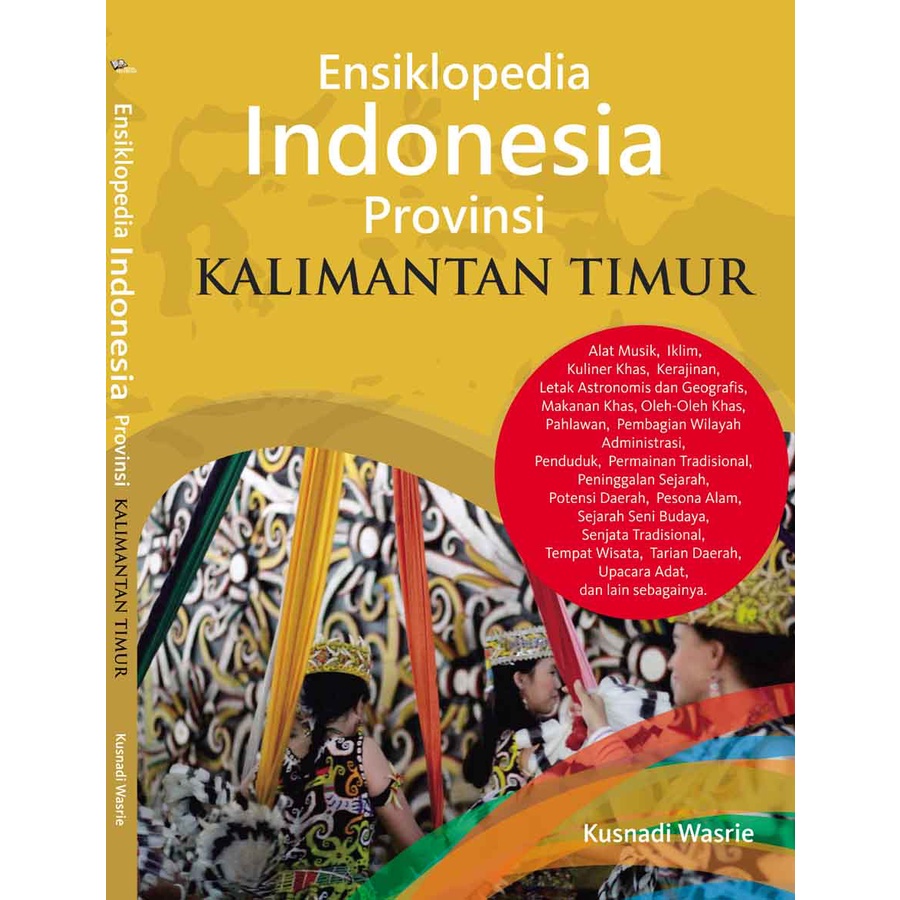 Jual Ensiklopedia Indonesia Provinsi KALIMANTAN TIMUR/Kusnadi Wasrie ...