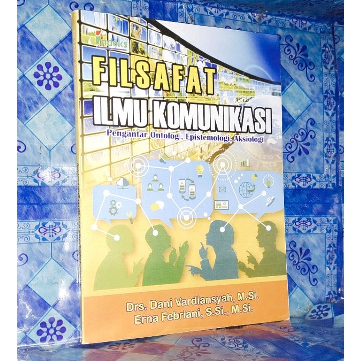 Jual FILSAFAT ILMU KOMUNIKASI PENGANTAR ONTOLOGI EPISTEMOLOGI AKSIOLOGI ...