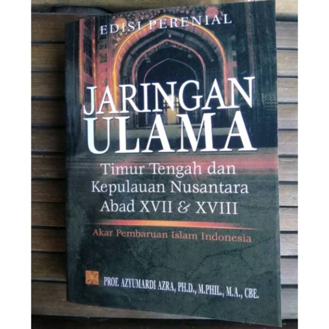 Jual Jaringan Ulama Timur Tengah Dan Kepulauan Nusantara Abad 17 Dan 18 Edisi Perenial Azyumardi 7821