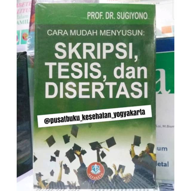 Jual Cara Mudah Menyusun Skripsi Tesis Dan Disertasi Prof Dr Sugiyono Shopee Indonesia 6065