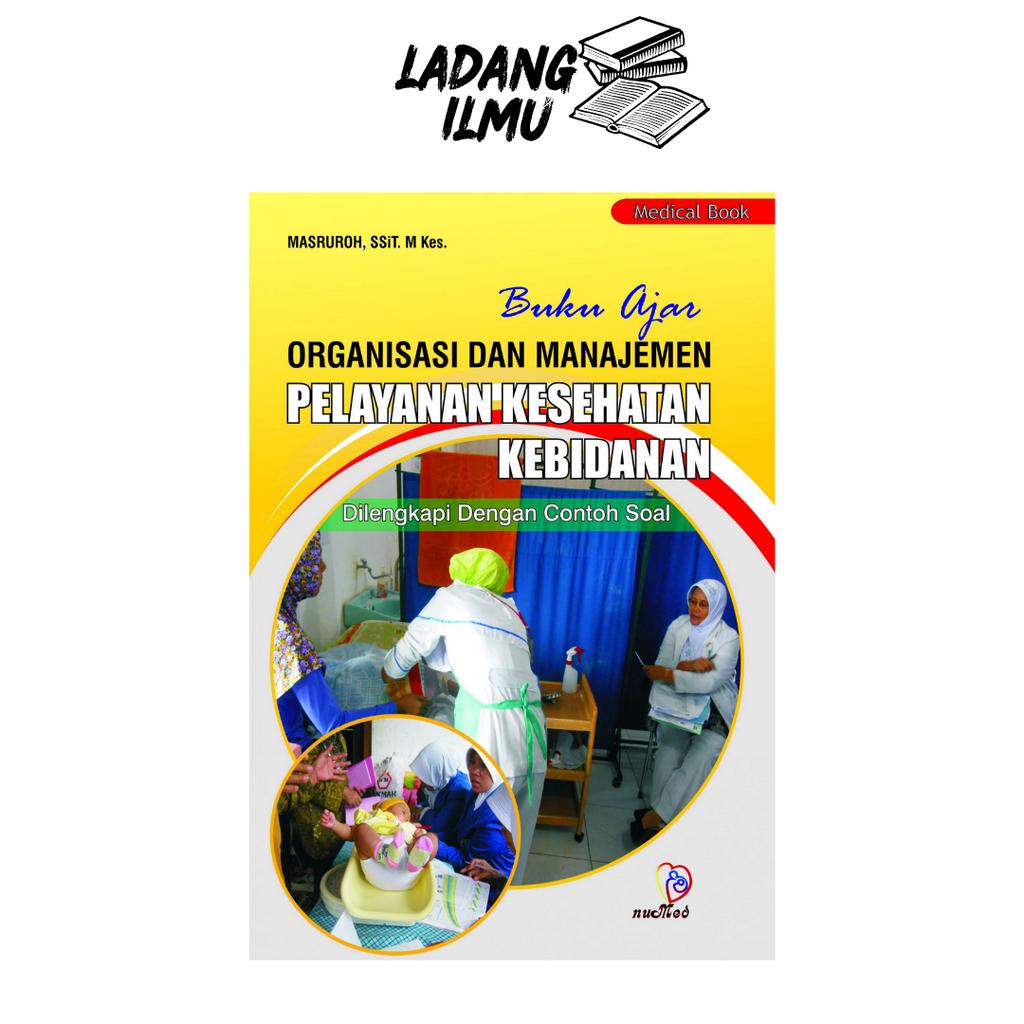 Jual Buku Ajar Organisasi Dan Manajemen Pelayanan Kesehatan Kebidanan ...