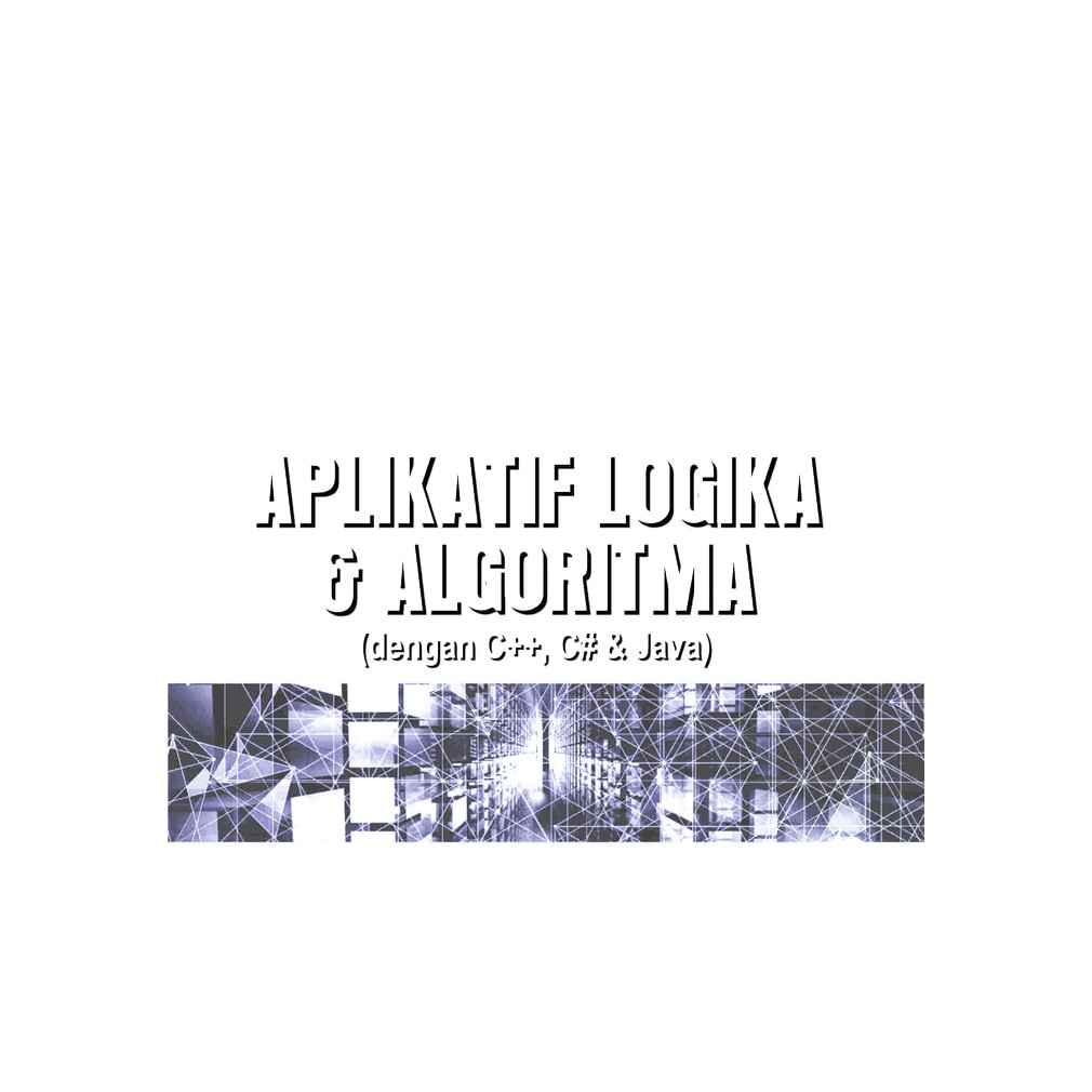 Jual Aplikatif Logika Dan Algoritma Dengan C++, C#, Dan Java (Fauziah ...