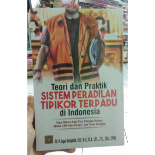 Jual Buku Teori Dan Praktik Sistem Peradilan Tipikor Terpadu Di Indonesia Agus Kasiyanto