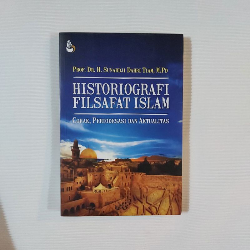 Jual Historiografi Filsafat Islam - Corak, Periodesasi Dan Aktualisasi ...