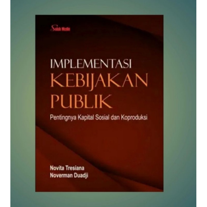 Jual Buku Implementasi Kebijakan Publik : Pentingnya Kapital Sosial Dan ...