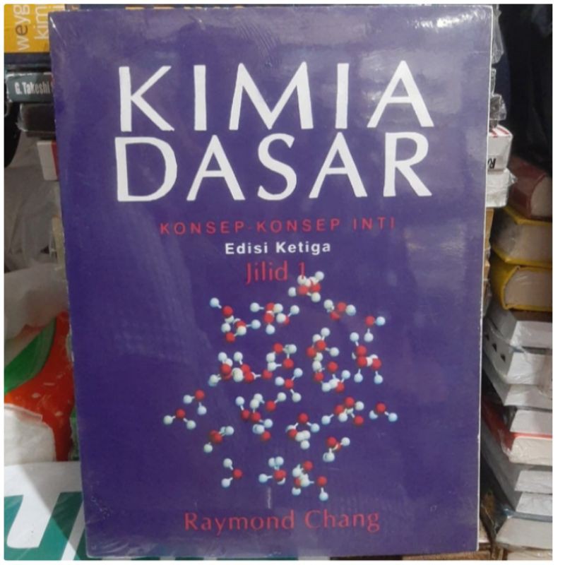 Jual Kimia Dasar Konsep-Konsep Inti Edisi Ke 3 Jilid 1 - Raymond Chang ...