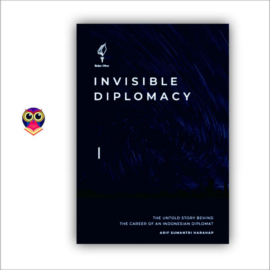 Jual Buku Invisible Diplomacy The Untold Story Behind The Career of An