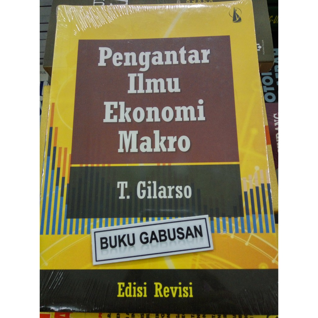 Jual BUKU PENGANTAR ILMU EKONOMI MAKRO EDISI REVISI - T GILARSO /GRAHA ...