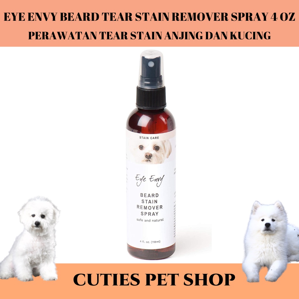 Jual EYE ENVY BEARD TEAR STAIN REMOVER SPRAY 118 ML UNTUK ANJING KUCING FOR DOGS / CATS 4 OZ