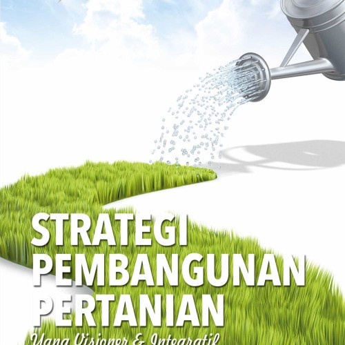 Jual Strategi Pembangunan Pertanian Yang Visioner Dan Integratif ...