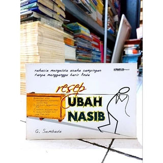 ( PROMO BUKU MURAH ORIGINAL ) BUKU MOTIVASI / RESEP UBAH NASIB / RAHASIA MENGELOLA USAHA SAMPINGAN TANPA MENGGANGGU KARIR ANDA / G. SEMBADA / BEST SELLER / KARIR / INVESTASI / BISNIS