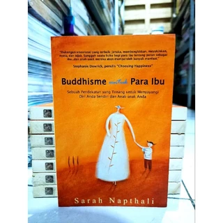 ( PROMO BUKU MURAH ORIGINAL ) BUKU SASTRA / BUDDHISME UNTUK PARA IBU / SARAH NAPTHALI / BEST SELLER / SEJARAH / MEDHYA SASTRA / NOVEL SEJARAH / NOVEL SASTRA / UNTUK PARA IBU / BUDDHISME