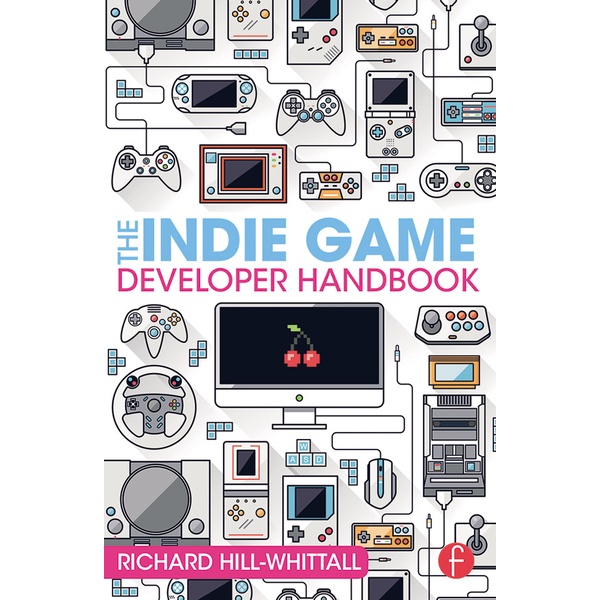 Jual Buku The Indie Game Developer Handbook (Richard Hill-Whittall ...