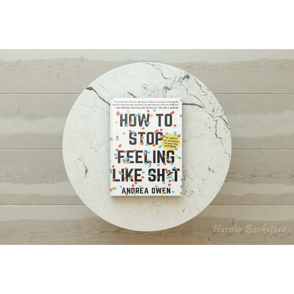 Jual Buku How to Stop Feeling Like Sh*t (Andrea Owen) | Shopee Indonesia