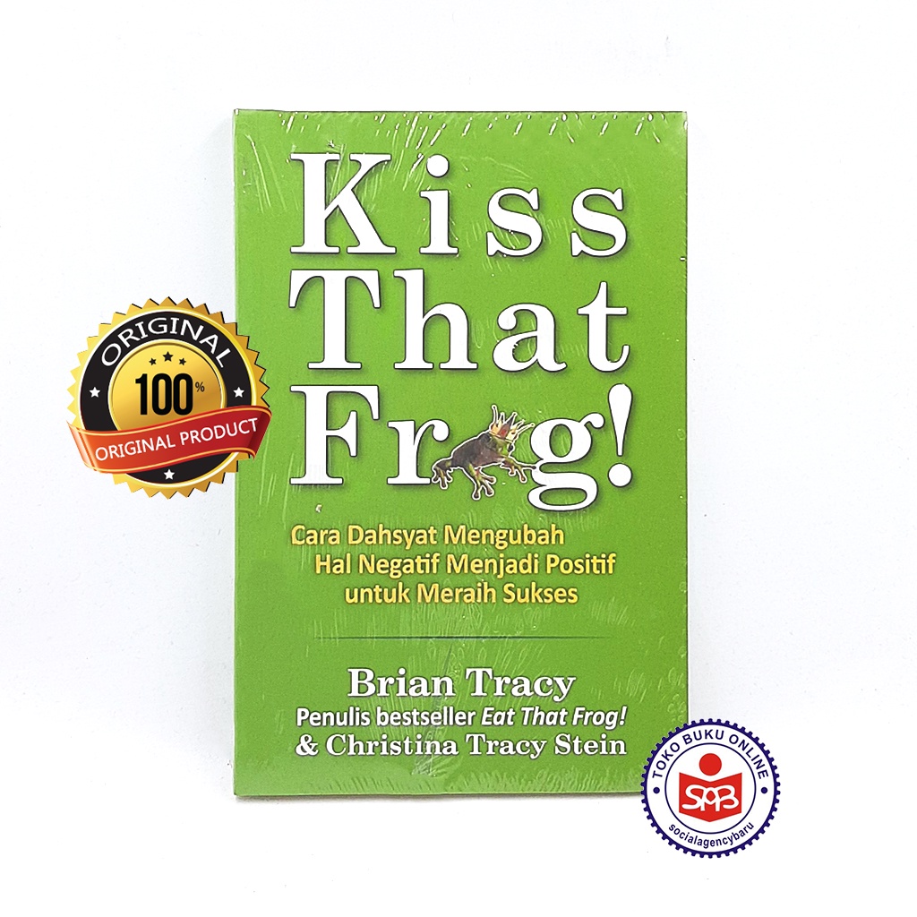 Jual Kiss That Frog Cara Dahsyat Mengubah Hal Negatif - Brian Tracy