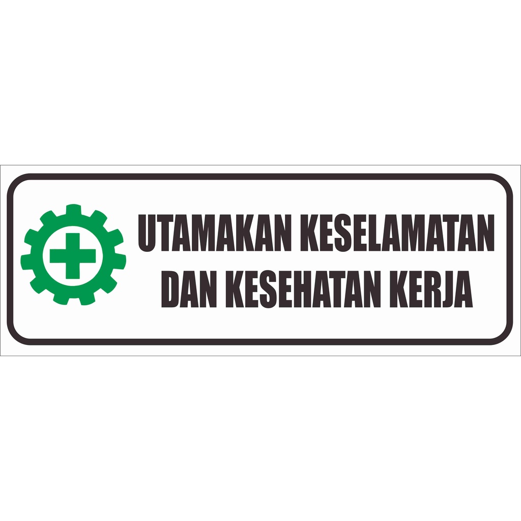 Jual Akrilik / Stiker Vinyl K3 Safety Utamakan Keselamatan Dan ...