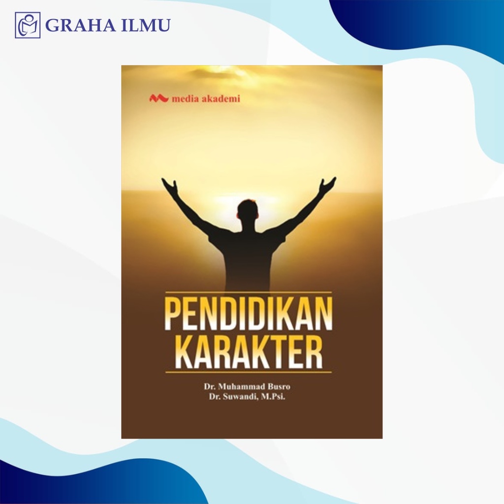 Jual Pendidikan Karakter - Dr. Muhammad Busro, DR. Suwandi, M.Psi ...