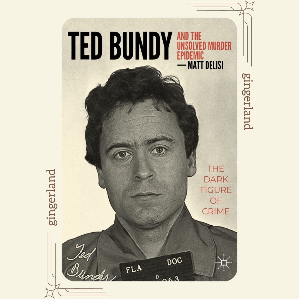 Jual Ted Bundy and The Unsolved Murder Epidemic: The Dark Figure of ...