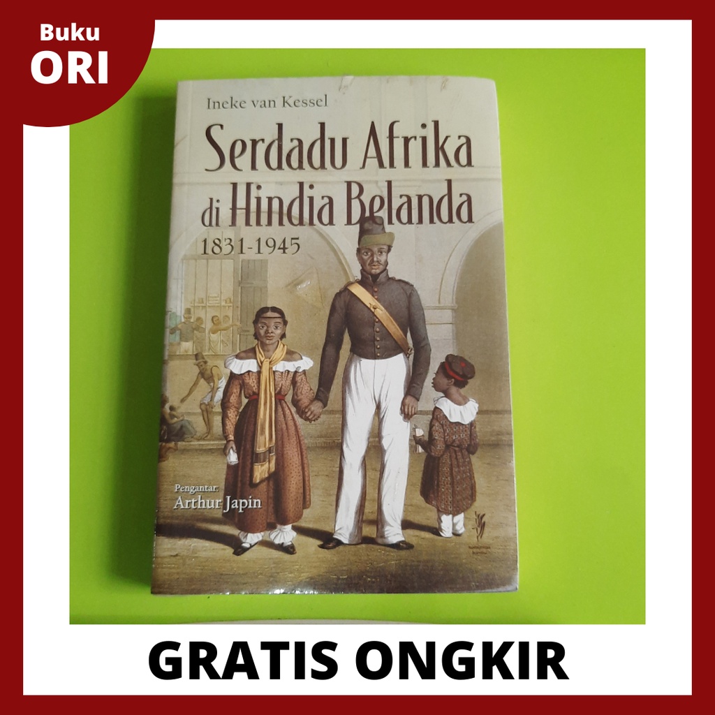 Jual Serdadu Afrika di Hindia Belanda; 1831-1945 - Ineke Van Kessel ...