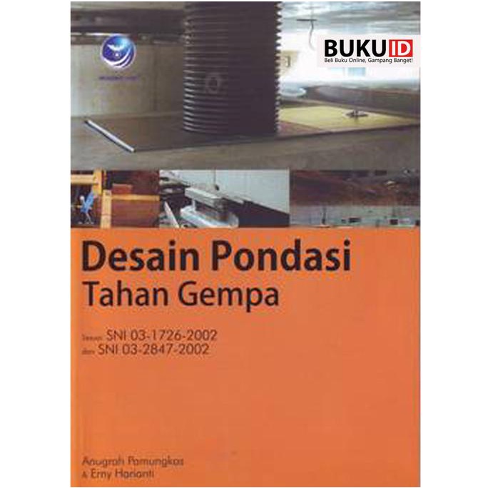 Jual NEW Buku Desain Pondasi Tahan Gempa, Sesuai SNI 03-1726-2002 Dan ...