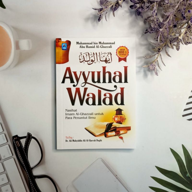 Jual Buku Ayyuhal Walad Nasehat Imam Al Ghazali Untuk Para Penuntut