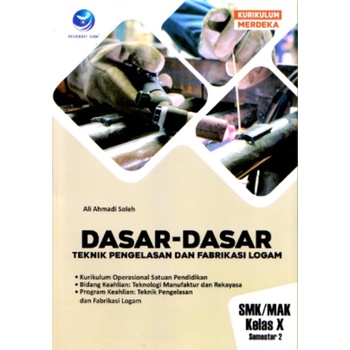 Jual Buku Buku Dasar Dasar Teknik Pengelasan Dan Fabrikasi Logam Smk Kelas X Semester