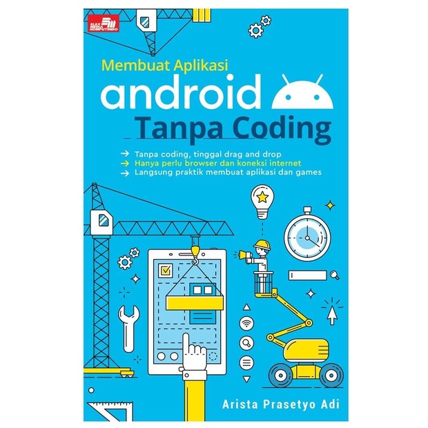 Jual Buku Membuat Aplikasi Android Tanpa Coding Oleh Arista Prasetyo ...