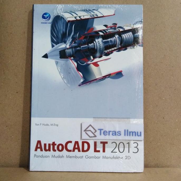 Jual Buku AutoCAD LT 2013, Panduan Mudah Membuat Gambar Manufaktur 2D