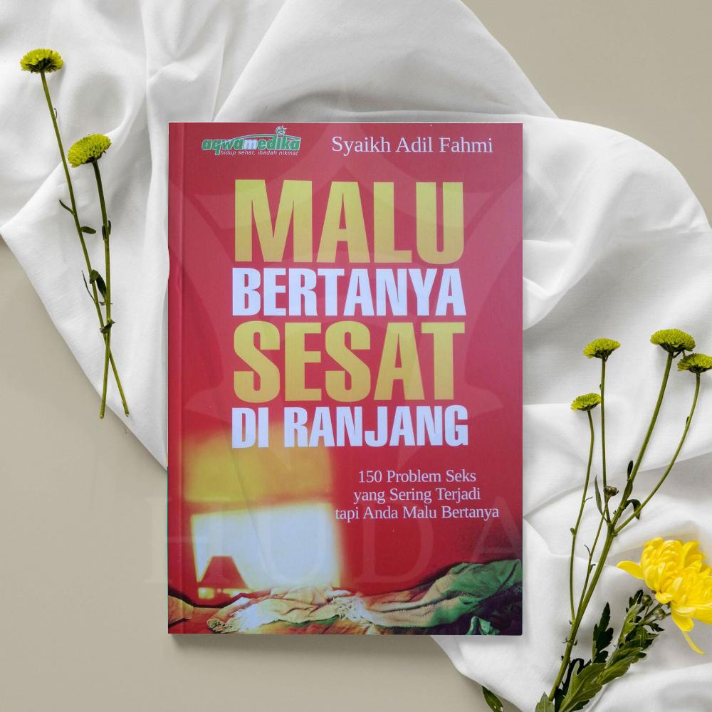 Jual Original Malu Bertanya Sesat Di Ranjang Buku Edukasi Seks Dalam Pandangan Islam 