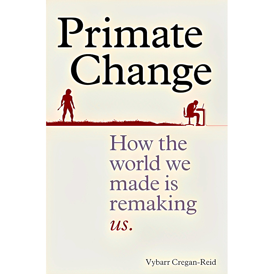 Jual PRIMATE CHANGE: HOW THE WORLD WE MADE IS REMAKING US | Shopee ...