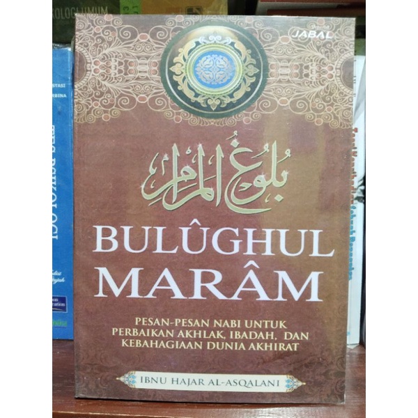 Jual BULUGHUL MARAM: Pesan-Pesan Nabi Untuk Perbaikan Akhlak, Ibadah ...