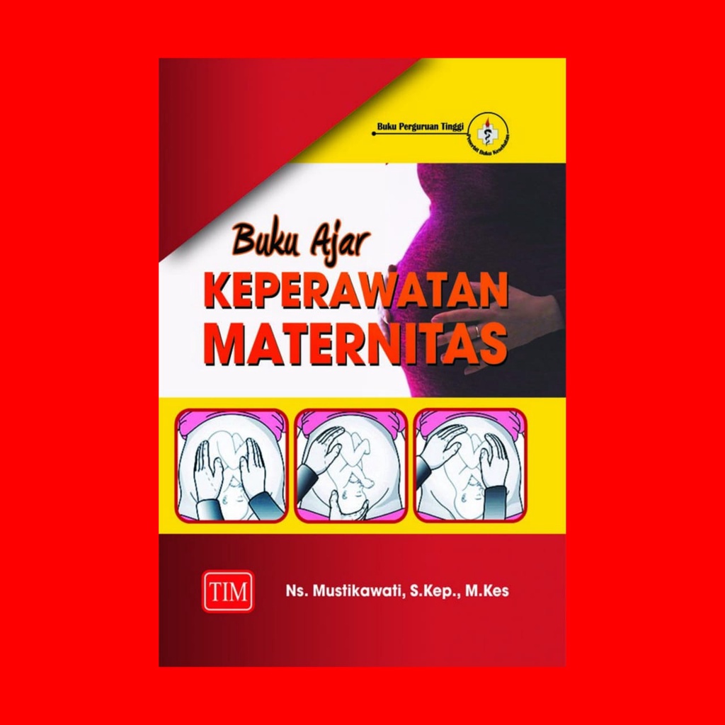 Jual Buku Ajar Keperawatan Maternitas Pengarang: Ns. Mustikawati, S.Kep ...