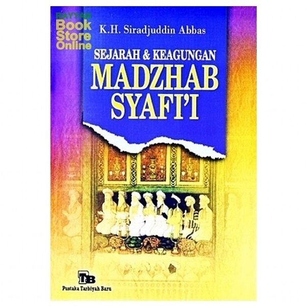 Jual BUKU SEJARAH DAN KEAGUNGAN MADZHAB SYAFI'I - KH SIRADJUDDIN ABBAS ...